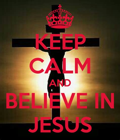 Keep Calm And Believe In Jesus Poster Jessie Keep Calm O Matic