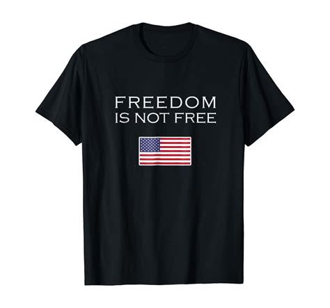 Freedom Is Not Free T Shirt Never Clothing