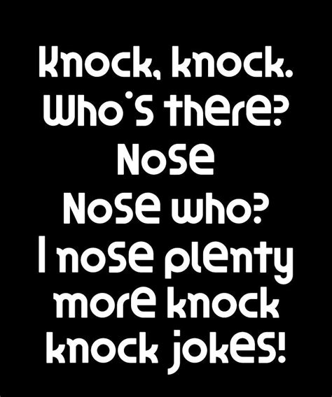 Funny Knock Knock Joke Knock Knock Whos There Nose Nose Who I Nose