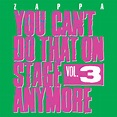 You Can't Do That On Stage Anymore, Vol. 3 - Frank Zappa