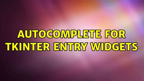 Autocomplete For Tkinter Entry Widgets 2 Solutions Youtube