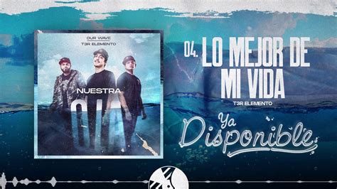 Lo Mejor De Mi Vida T3r Elemento Del Records 2020 Acordes Chordify
