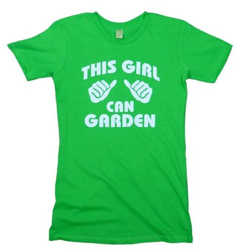 This Girl Can Garden T Shirt Size Medium I Think In Case Anyone Is In A Ting Mood Farm