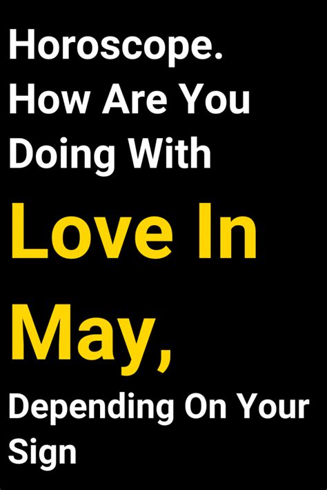 Horoscope How Are You Doing With Love In May Depending On Your Sign