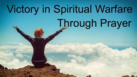 Victory In Spiritual Warfare Through Prayer Youtube