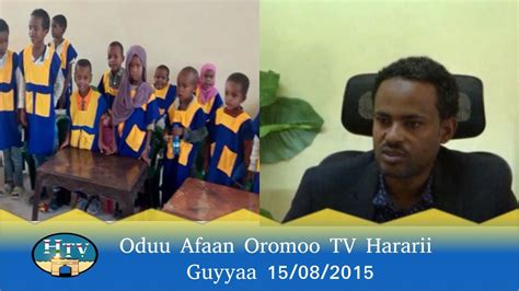 Oduu Afaan Oromoo Tv Hararii Guyyaa 15082015 Youtube