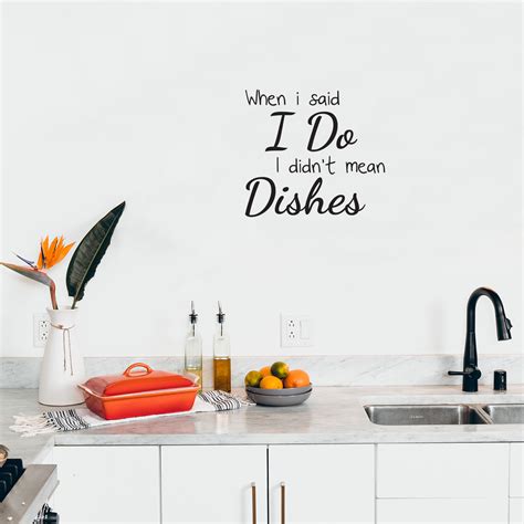 When I Said I Do I Didnt Mean The Dishes Kitchen Quotes Wall Art Vi