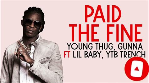 Young Thug Paid The Fine Feat Lil Baby Ytb Trench Gunna Lyrics