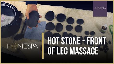 Hot Stones Massage Techniques Front Of Leg Massage Demonstration And