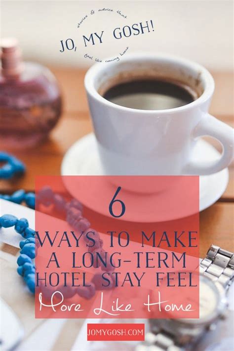 Making A Home Away From Home In A Hotel Tips For A Pcs Must Keep For