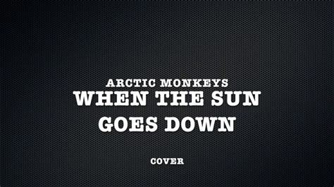 When The Sun Goes Down Arctic Monkeys Cover YouTube