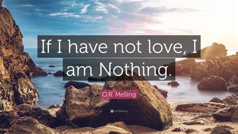 Or Melling Quote If I Have Not Love I Am Nothing 10 Wallpapers