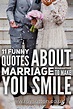 11 funny quotes about marriage guaranteed to make you smile - Roy Sutton