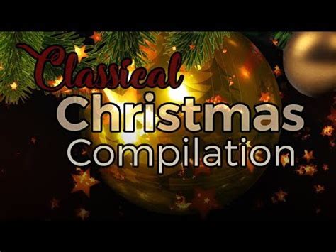 Maybe you would like to learn more about one of these? Classical Christmas Music Compilation - YouTube