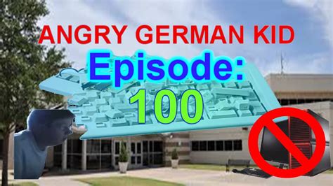 Agk Episode 100 Angry German Kids School Bans Computers Youtube