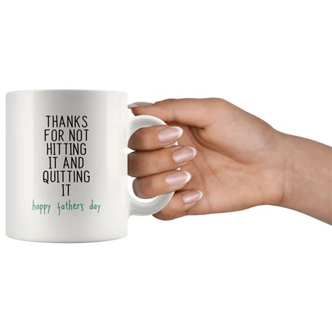 Thanks For Not Hitting It And Quitting It Happy Fathers Day Mug