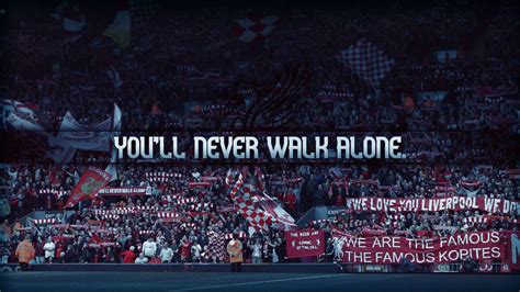 Liverpool Fc Youll Never Walk Alone Wallpaper Liverpool Wallpaper