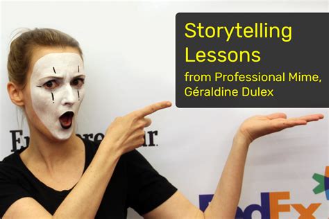 Storytelling Lessons From A Professional Mime