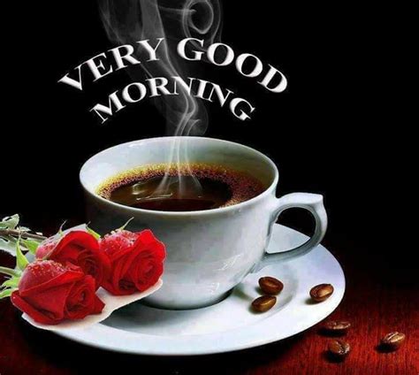 Good Morning Roses Good Morning Coffee Good Morning Friends Good