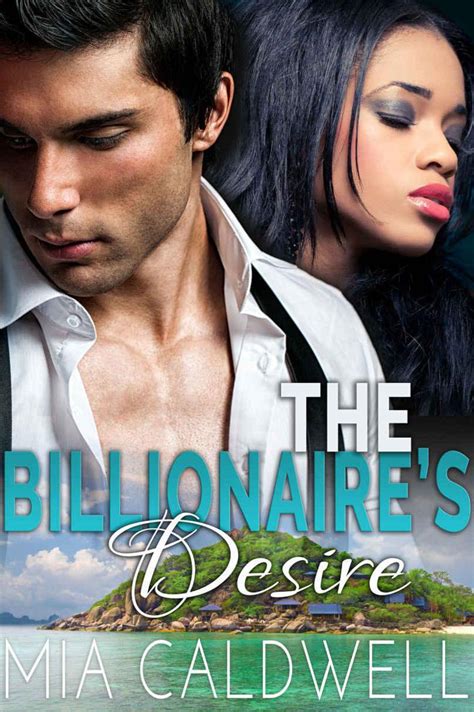 Read The Billionaire S Desire A Billionaire Bwwm Steamy Romance By Mia Caldwell Online Free