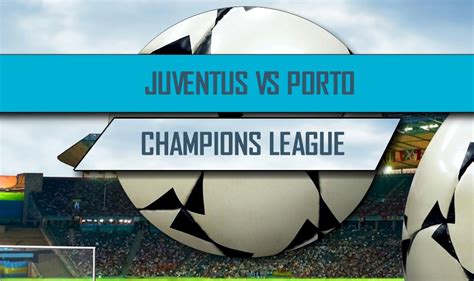 The official site of the world's greatest club competition; Juventus vs FC Porto Score: UEFA Champions League Results