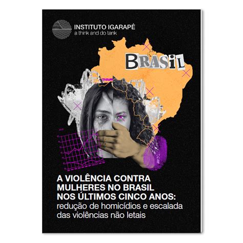 a violência contra mulheres no brasil nos últimos cinco anos instituto igarapé