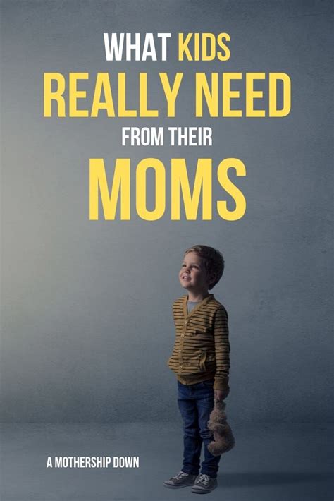 What Kids Really Need From Their Moms The Answer Is Simpler Than You