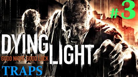 Dying Light Gameplay Part 3 First Assignment Arming Traps 60fps