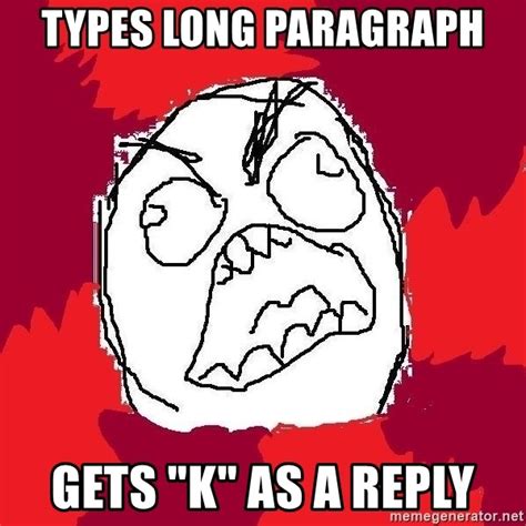 Types Long Paragraph Gets K As A Reply Rage Fu Meme Generator