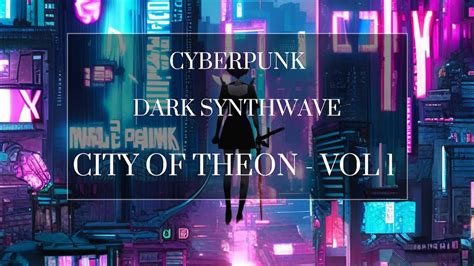 Cyberpunk Dark Synth Wave Dystopian City Of Theon Vol 1 Youtube
