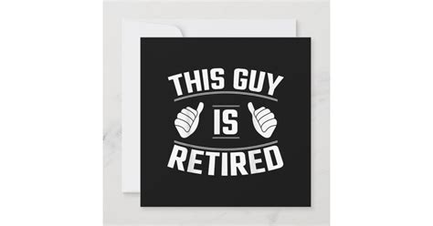 This Guy Is Retired Funny Retirement Invitation Zazzle