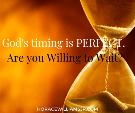 Gods Timing Is Perfect Are You Willing To Wait Horace Williams Jr
