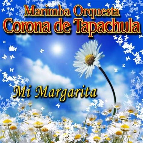 Play Mi Margarita By Marimba Orquesta Corona De Tapachula On Amazon Music