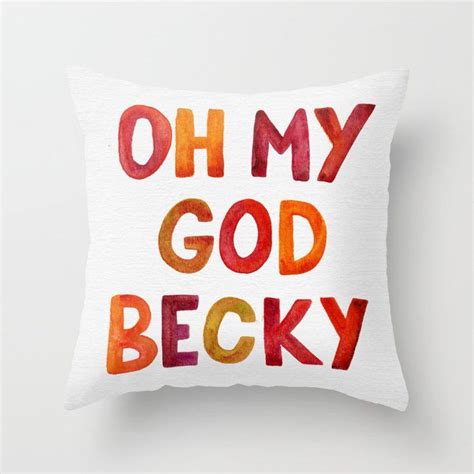 A White Pillow With The Words Oh My God Becky Painted In Red And Orange
