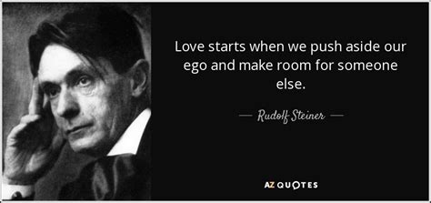 Rudolf Steiner Quote Love Starts When We Push Aside Our Ego And Make
