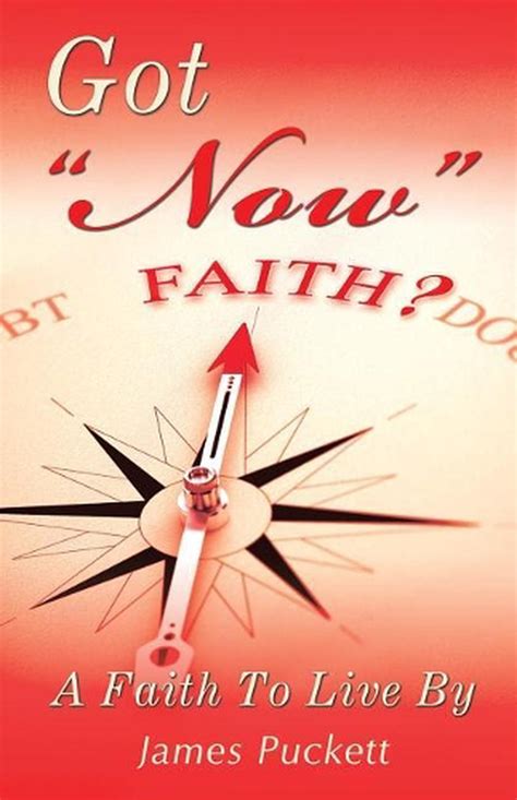 Got Now Faith A Faith To Live By By James Puckett English