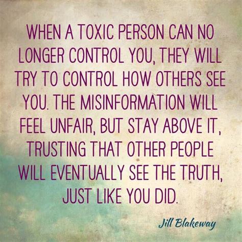 Improve yourself, find your inspiration, share with friends. When a toxic person can no longer control you, they will ...