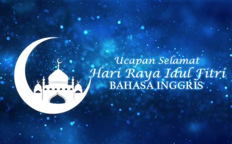 10 Ucapan Selamat Hari Raya Idul Fitri Bahasa Inggris Lengkap Dengan