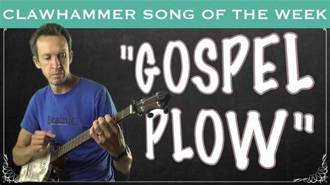 Clawhammer Banjo Song And Tab Of The Week Gospel Plow Youtube