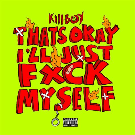 THAT S OK I LL JUST FUCK MYSELF Song By KILLbabe Spotify