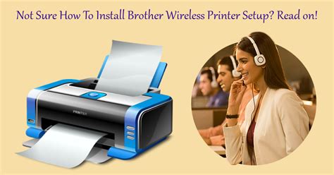 Not Sure How To Install Brother Wireless Printer Setup Read On