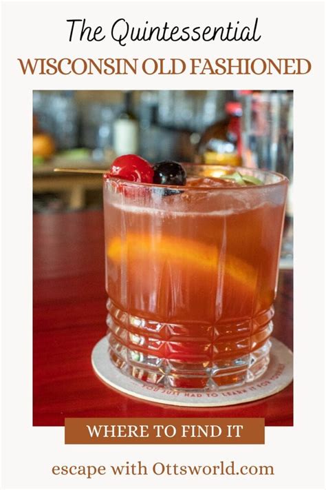 4 Quintessential Wisconsin Cocktails And Where To Find Them In Madison In 2023 Old Fashioned