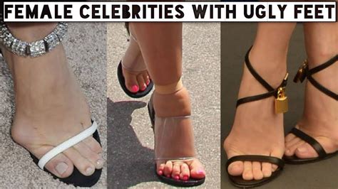 Female Celebrities With Ugly Feet Hollywood Stars With Ugly Feet