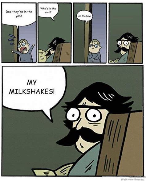 Image 574235 My Milkshake Brings All The Boys To The Yard Know
