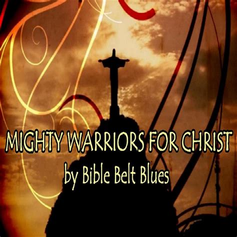 Mighty Warriors For Christ By Bible Belt Blues