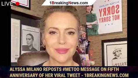 Alyssa Milano Reposts Metoo Message On Fifth Anniversary Of Her Viral Tweet