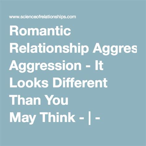 Romantic Relationship Aggression It Looks Different Than You May Think Science Of