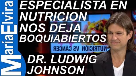 El Dr Ludwig Johnson Especialista En Nutrición Deja Boquiabiertos A