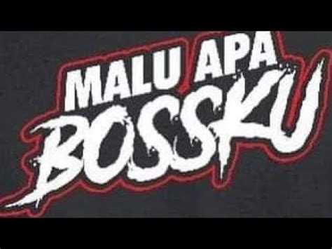 Pun begitu, kebanyakan anak muda yang bermotosikal gemar menggunakan slogan 'malu apa bossku' sebagai trend dalam percakapan seharian. Malu apa bossku - remix - YouTube