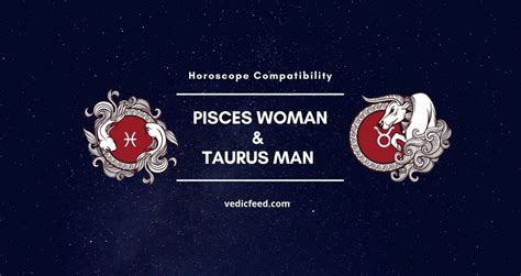 Pisces Woman And Taurus Man Compatibility